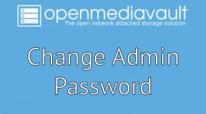OpenMediaVault Change Admin Password