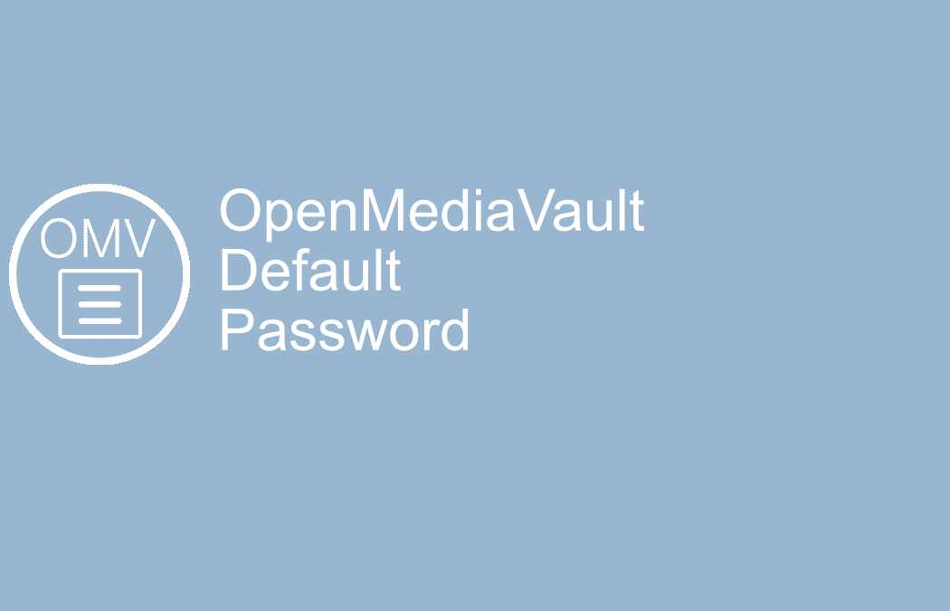 OpenMediaVault default password - soltveit.org